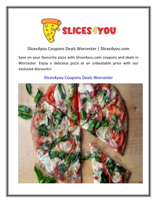 Slices4you Coupons Deals Worcester  Slices4you