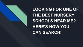 LOOKING FOR ONE OF THE BEST NURSERY SCHOOLS NEAR ME? HERE’S HOW YOU CAN SEARCH!