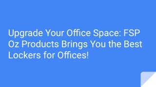 Upgrade Your Office FSP Oz Products Brings You the Best Lockers for Offices!
