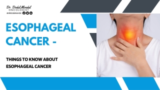 Things to know about Esophageal Cancer