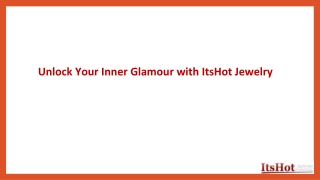 Unlock Your Inner Glamour with ItsHot Jewelry