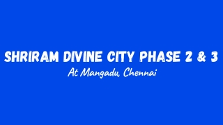 Shriram Divine City Phase 2 & 3 at Mangadu, Chennai E brochure