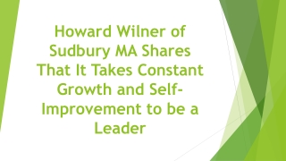 Howard Wilner of Sudbury MA Shares That It Takes Constant Growth and Self-Improvement to be a Leader