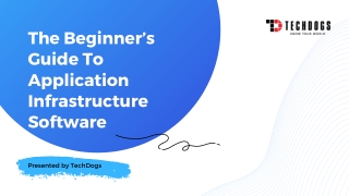 The Beginner’s Guide To Application Infrastructure Software