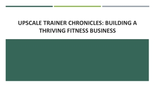 Upscale Trainer Chronicles: Building a Thriving Fitness Business