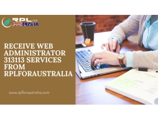 Receive Web Administrator 313113 services from RPLforAustralia