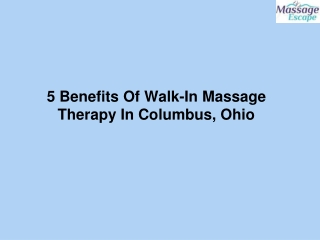 5 Benefits Of Walk-In Massage Therapy In Columbus, Ohio