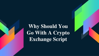 Why Should You Go With A Crypto Exchange Script_ Why Shouldn't Others_