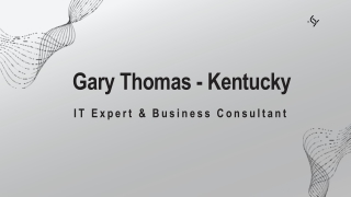 Gary Thomas - An Insightful and Driven Leader - Kentucky