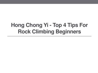 Hong Chong Yi - Top 4 Tips for Rock Climbing Beginners