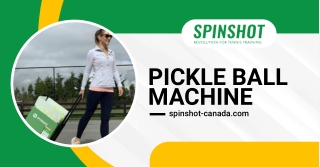 Looking For A Top Class and Durable Pickle Ball Machine?  Spinshot Canada Is Rea