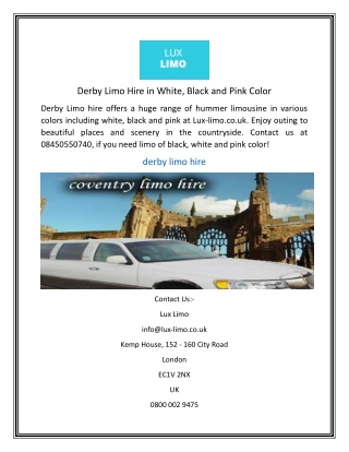 Derby Limo Hire in White, Black and Pink Color