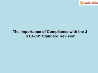 The Importance of Compliance with the J-STD-001 Standard Revision