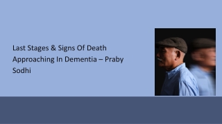 Last Stages & Signs Of Death Approaching In Dementia – Praby Sodhi