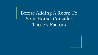 Before Adding A Room To Your Home, Consider These 7 Factors