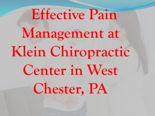 Effective Pain Management at Klein Chiropractic Center in West Chester, PA