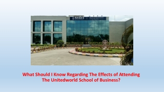 What Should I Know Regarding The Effects of Attending The Unitedworld School of Business