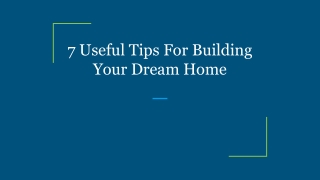 7 Useful Tips For Building Your Dream Home