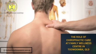 The Role of Chiropractic Care at Family Wellness Centre in Toowoomba, QLD