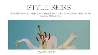 Discover the Latest Trends and Brands at Style Kicks: You’re Ultimate Online