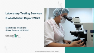 Laboratory Testing Market Growth Rate, Key Trends And Forecast To 2032