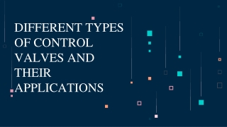 DIFFERENT TYPES OF CONTROL VALVES AND THEIR APPLICATIONS