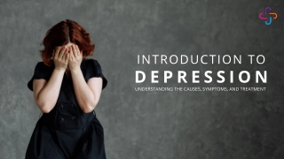 Understanding Depression : Causes, Symptoms and Treatment