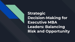 Strategic Decision for Executive MBA Leaders: Balancing Risk and Opportunity