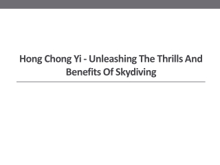 Hong Chong Yi - Unleashing the Thrills and Benefits of Skydiving