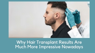 Why Hair Transplant Results Are Much More Impressive Nowadays