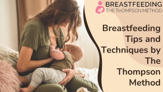 Breastfeeding Tips and Techniques by The Thompson Method