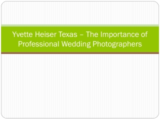 Yvette Heiser Texas – The Importance of Professional Wedding Photographers