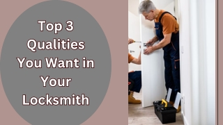 Top 3 Qualities You Want in Your Locksmith