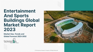 Entertainment And Sports Buildings Global Market Report 2023