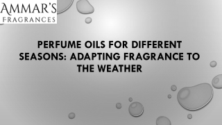 Perfume Oils for Different Seasons and Adapting Fragrance to the Weather