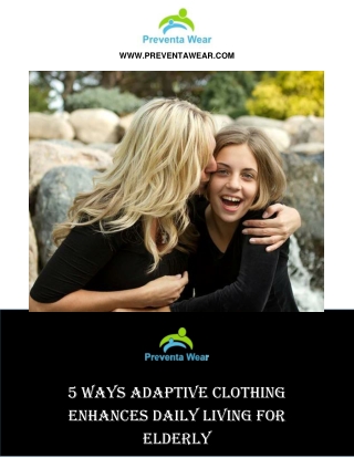 5 Ways Adaptive Clothing Enhances Daily Living for Elderly - Preventa Wear