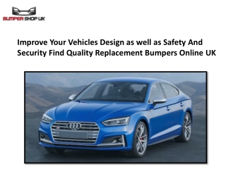 Improve Your Vehicles Design as well as Safety And Security Find Quality Replacement Bumpers Online UK