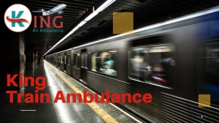 King Train Ambulance Service in Guwahati and Kolkata