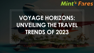 Voyage Horizons: Unveiling the Travel Trends of 2023