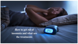 How to get rid of insomnia and what are the treatments