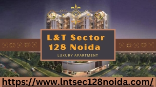 Luxurious Living at L&T Sector 128 Noida