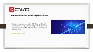 100 Welcome Bonus Secure.cwgmarkets.com