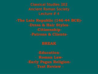 Classical Studies 202 Ancient Roman Society Lecture # 4