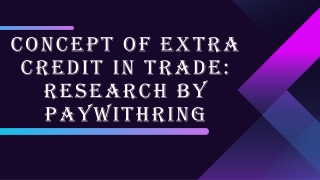 Concept Of Extra Credit In Trade Research By Paywithring