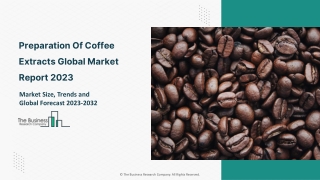 Preparation Of Coffee Extracts Market 2023 - 2032