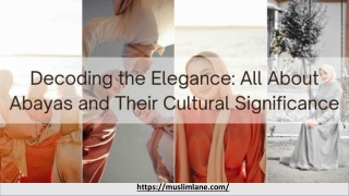 Decoding the Elegance_ All About Abayas and Their Cultural Significance
