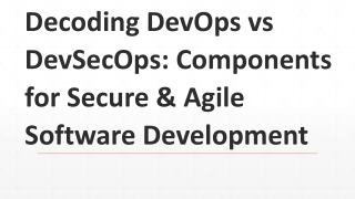 Decoding DevOps vs DevSecOps: Components for Secure & Agile Software Development