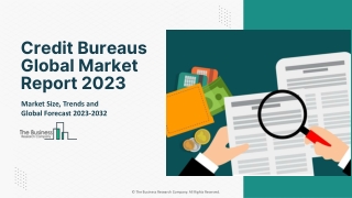 Credit Bureaus Global Market Report 2023 – Market Size, Trends, And Global Forecast 2023-2032