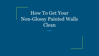 How To Get Your Non-Glossy Painted Walls Clean