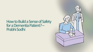How to Build a Sense of Safety for a Dementia Patient – Prabhi Sodhi